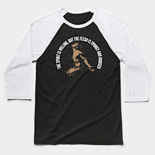 The Spirit is Willing v3 (round) Baseball T-Shirt